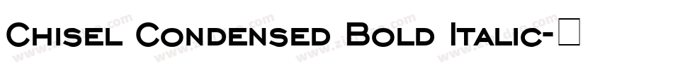 Chisel Condensed Bold Italic字体转换